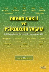 Organ Nakli ve Psikolojik Yaşam: Tıbbi, Psikolojik, Sosyal ve Hukuki Boyutlarıyla Organ Nakli - 1