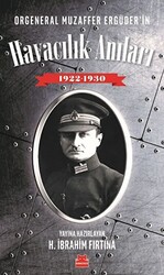 Orgeneral Muzaffer Ergüder`in Havacılık Anıları 1922 - 1930 - 1