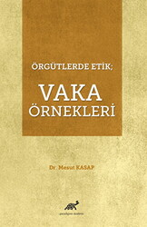 Örgütlerde Etik; Vaka Örnekleri - 1