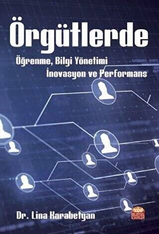 Örgütlerde Öğrenme, Bilgi Yönetimi, İnovasyon ve Performans - 1