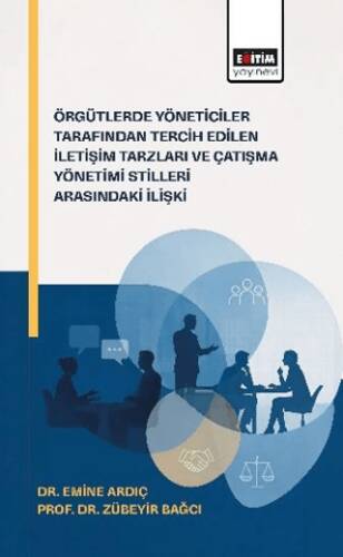 Örgütlerde Yöneticiler Tarafından Tercih Edilen İletişim Tarzları ve Çatışma Yönetimi Stilleri Arasındaki İlişkiler - 1