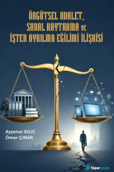 Örgütsel Adalet, Sanal Kaytarma ve İşten Ayrılma Eğilimi İlişkisi - Hiperlink Yayınları