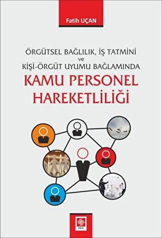 Örgütsel Bağlılık İş Tatmini ve Kişi Örgüt Uyumu Bağlamında Kamu Personel Hareketliliği - 1