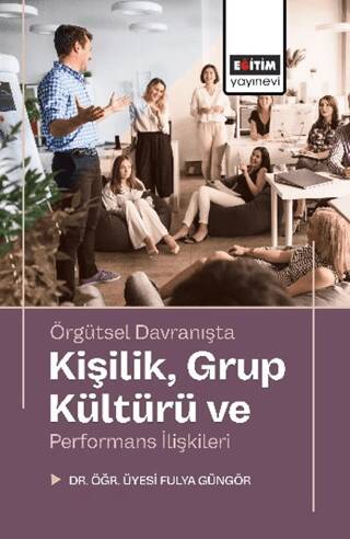 Örgütsel Davranışta Kişilik, Grup Kültürü ve Performans İlişkileri - 1