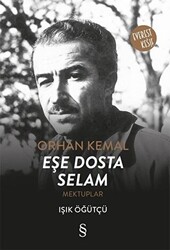 Orhan Kemal Eşe Dosta Selam - 1