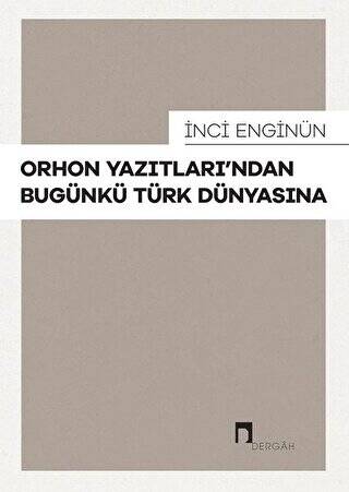 Orhon Yazıtları’ndan Bugünkü Türk Dünyasına - 1