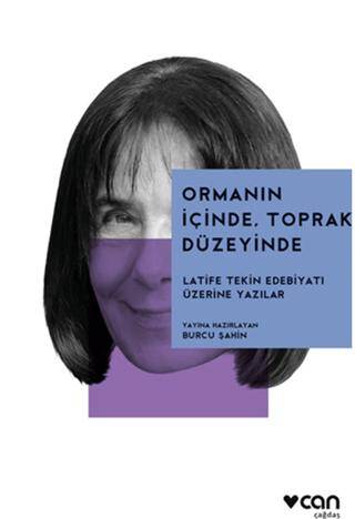 Ormanın İçinde, Toprak Düzeyinde: Latife Tekin Edebiyatı Üzerine - 1