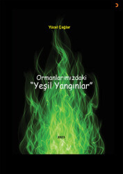 Ormanlarımızdaki Yeşil Yangınlar - 1