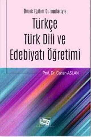 Örnek Eğitim Durumlarıyla Türkçe Türk Dili ve Edebiyatı Öğretimi - 1