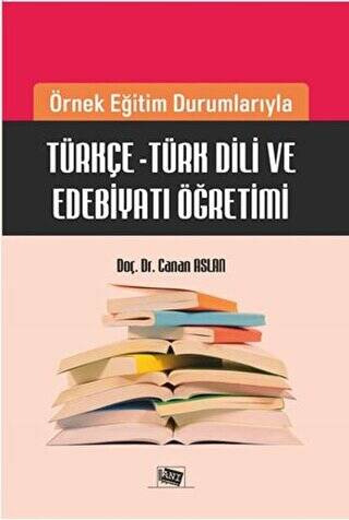 Örnek Eğitim Durumlarıyla Türkçe - Türk Dili ve Edebiyatı Öğretimi - 1