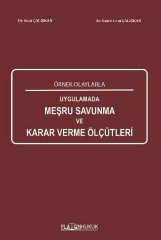 Örnek Olaylarla Uygulamada Meşru Savunma Karar Verme Ölçütleri - 1