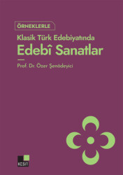 Örneklerle Klasik Türk Edebiyatında Edebi Sanatlar - Kesit Yayınları