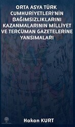 Orta Asya Türk Cumhuriyetleri’nin Bağımsızlıklarını Kazanmalarının Milliyet ve Tercüman Gazetelerine Yansımaları - 1