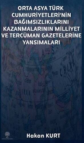 Orta Asya Türk Cumhuriyetleri’nin Bağımsızlıklarını Kazanmalarının Milliyet ve Tercüman Gazetelerine Yansımaları - 1