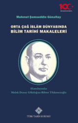 Orta Çağ İslâm Dünyasında Bilim Tarihi Makaleleri - Türk Tarih Kurumu Yayınları