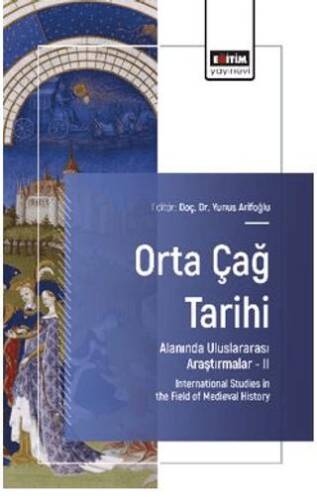 Orta Çağ Tarihi Alanında Uluslararası Araştırmalar – II - 1