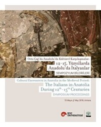 Orta Çağ`da Anadolu`da Kültürel Karşılaşmalar: 12-15. Yüzyıllarda Anadolu`da İtalyanlar - 1