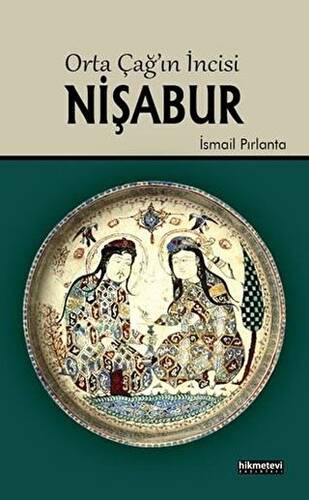 Orta Çağ`ın İncisi Nişabur - 1