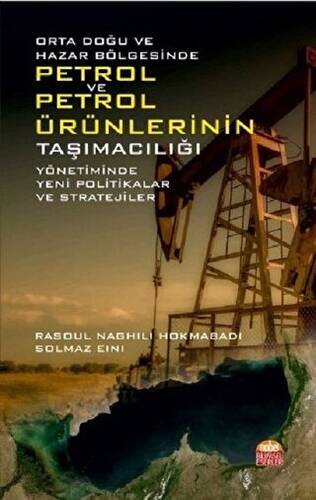 Orta Doğu ve Hazar Bölgesinde Petrol ve Petrol Ürünlerinin Taşımacılığı Yönetiminde Yeni Politikalar ve Stratejiler - 1