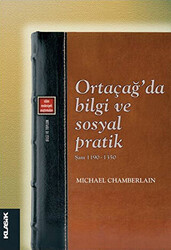Ortaçağ`da Bilgi ve Sosyal Pratik - Şam 1190-1350 - Klasik Yayınları