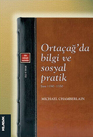 Ortaçağ`da Bilgi ve Sosyal Pratik - Şam 1190-1350 - 1