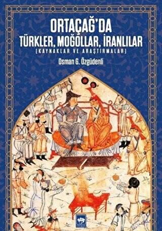 Ortaçağ’da Türkler, Moğollar, İranlılar - 1