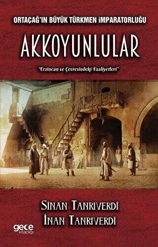 Ortaçağ`ın Büyük Türkmen İmparatorluğu Akkoyunlular - 1