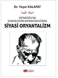 Ortadoğu’da Evanjelizmin Bayraktarlığında Siyasi Oryantalizm - 1