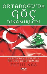 Ortadoğu`da Göç Dinamikleri Mardin`den Beyrut`a Bir Göç Araştırması - 1