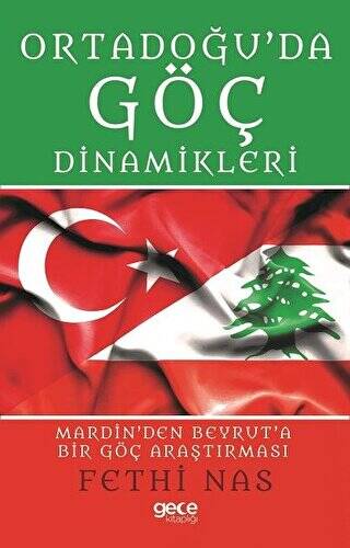 Ortadoğu`da Göç Dinamikleri Mardin`den Beyrut`a Bir Göç Araştırması - 1