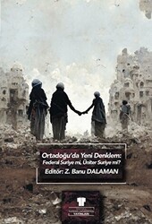 Ortadoğu`da Yeni Denklem: Federal Suriye mi, Üniter Suriye mi? - 1