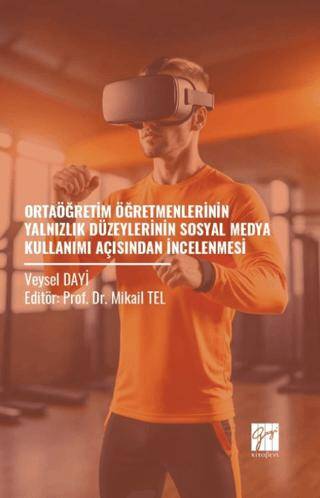 Ortaöğretim Öğretmenlerinin Yalnızlık Düzeylerinin Sosyal Medya Kullanımı Açısından İncelenmesi - 1