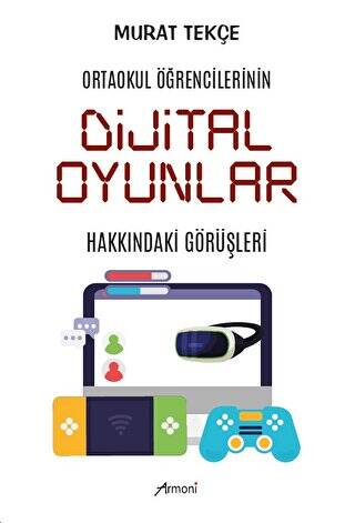 Ortaokul Öğrencilerinin Dijital Oyunlar Hakkındaki Görüşleri - 1