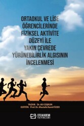 Ortaokul ve Lise Öğrencilerinde Fiziksel Aktivite Düzeyi ile Yakın Çevrede Yürünebilirlik Algısının İncelenmesi - 1