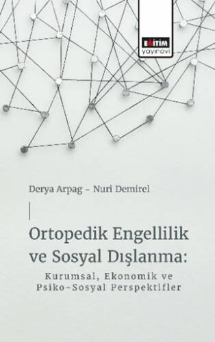 Ortopedik Engellilik ve Sosyal Dışlanma: Kurumsal, Ekonomik ve Psiko-Sosyal Perspektifler - 1