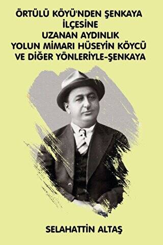 Örtülü Köyü`nden Şenkaya İlçesine Uzanan Aydınlık Yolun Mimarı Hüseyin Köycü ve Diğer Yönleriyle Eğitim ve Bilim Pınarı Şenkaya - 1