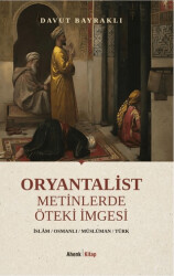 Oryantalist Metinlerde Öteki İmgesi - Ahenk Kitap