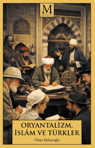 Oryantalizm, İslâm ve Türkler - 1