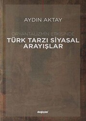 Oryantalizmin Etkisinde Türk Tarzı Siyasal Arayışlar - 1