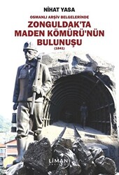 Osmanlı Arşiv Belgelerinde Zonguldak’ta Maden Kömürü’nün Bulunuşu - 1