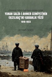 Osmanlı Arşiv Kaynaklarına Göre Yunan Salib-i Ahmer Cemiyetinin Kızılhaç’ın Karanlık Yüzü 1919-1923 - Nobel Bilimsel Eserler