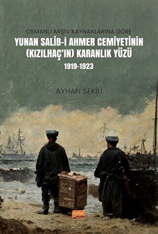 Osmanlı Arşiv Kaynaklarına Göre Yunan Salib-i Ahmer Cemiyetinin Kızılhaç’ın Karanlık Yüzü 1919-1923 - 1