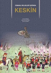 Osmanlı Belgeleri Işığında Keskin - 1