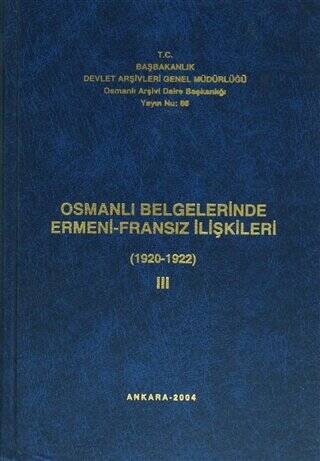 Osmanlı Belgelerinde Ermeni - Fransız İlişkileri Cilt: 3 - 1