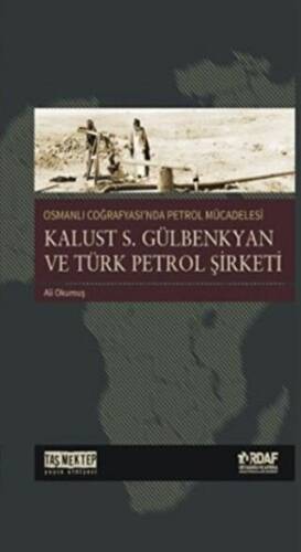 Osmanlı Coğrafyası`nda Petrol Mücadelesi - 1