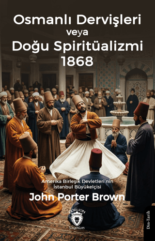Osmanlı Dervişleri veya Doğu Spiritüalizmi 1868 - 1