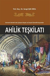 Osmanlı Devleti`nde Çalışma Hayatı ve Sosyal Güvenlik Açısından Ahlilik Teşkilatı - 1