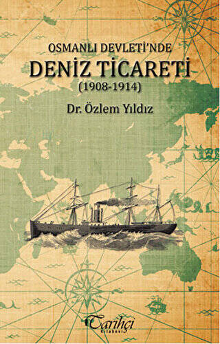 Osmanlı Devleti`nde Deniz Ticareti 1908 - 1914 - 1