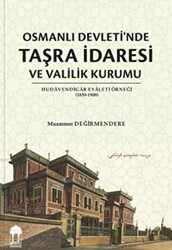 Osmanlı Devleti`nde Taşra İdaresi ve Valilik Kurumu - 1