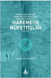 Osmanlı Devleti’nde Vakıflar İçin Kurulmuş Özel Bir Mahkeme: Haremeyn Müfettişliği 1587-1615 - 1